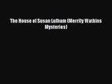 [PDF Download] The House of Susan Lulham (Merrily Watkins Mysteries) [Read] Full Ebook