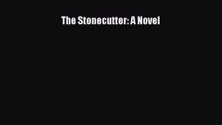 [PDF Download] The Stonecutter: A Novel [PDF] Full Ebook