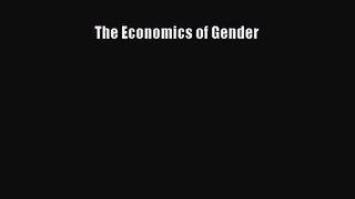 [PDF Download] The Economics of Gender [PDF] Online