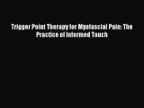 [PDF Download] Trigger Point Therapy for Myofascial Pain: The Practice of Informed Touch [PDF]
