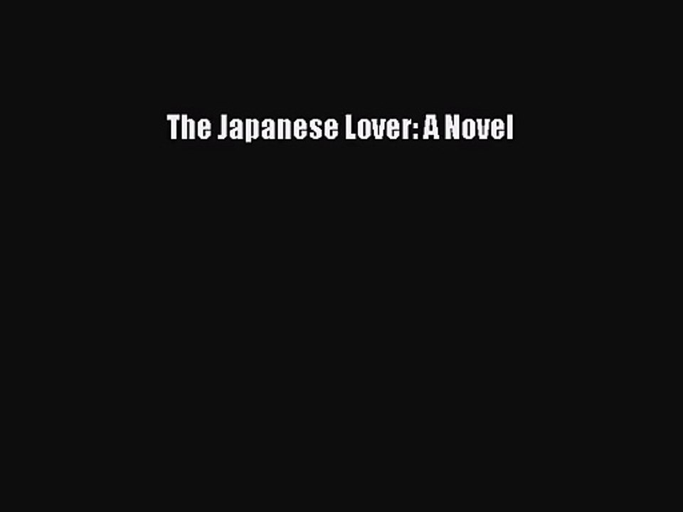 [PDF Download] The Japanese Lover: A Novel [Download] Full Ebook
