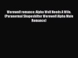 [PDF Download] Werewolf romance: Alpha Wolf Needs A Wife. (Paranormal Shapeshifter Werewolf