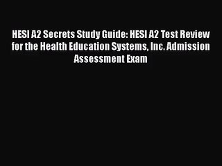 [PDF Download] HESI A2 Secrets Study Guide: HESI A2 Test Review for the Health Education Systems