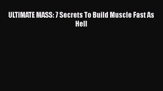 Read ULTIMATE MASS: 7 Secrets To Build Muscle Fast As Hell Ebook Online