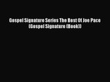 [PDF Download] Gospel Signature Series The Best Of Joe Pace (Gospel Signature (Book)) [PDF]