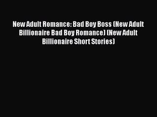 Read New Adult Romance: Bad Boy Boss (New Adult Billionaire Bad Boy Romance) (New Adult Billionaire