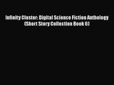 Download Infinity Cluster: Digital Science Fiction Anthology (Short Story Collection Book 6)