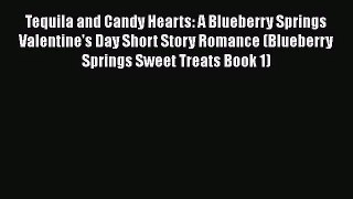 Read Tequila and Candy Hearts: A Blueberry Springs Valentine's Day Short Story Romance (Blueberry