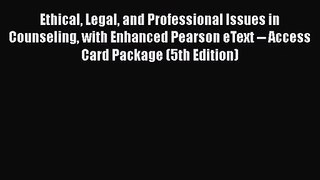 Read Ethical Legal and Professional Issues in Counseling with Enhanced Pearson eText -- Access