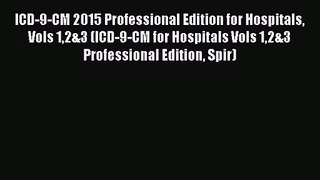 Read ICD-9-CM 2015 Professional Edition for Hospitals Vols 12&3 (ICD-9-CM for Hospitals Vols