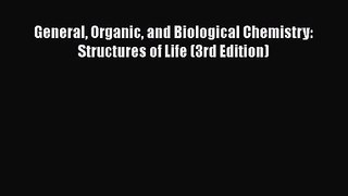 Download General Organic and Biological Chemistry: Structures of Life (3rd Edition) PDF Online