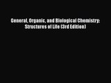 Download General Organic and Biological Chemistry: Structures of Life (3rd Edition) PDF Online