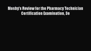 Read Mosby's Review for the Pharmacy Technician Certification Examination 3e PDF Online