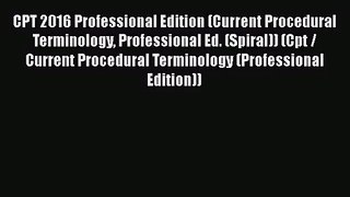 Download CPT 2016 Professional Edition (Current Procedural Terminology Professional Ed. (Spiral))