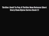 [PDF Download] Thriller: Devil To Pay: A Thriller New Release Short Story (Sam Byrne Series