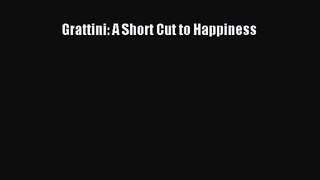 Read Grattini: A Short Cut to Happiness Ebook Online