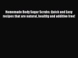 [PDF Download] Homemade Body Sugar Scrubs: Quick and Easy recipes that are natural healthy