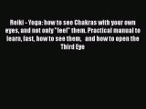 [PDF Download] Reiki - Yoga: how to see Chakras with your own eyes and not only feel them.