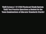 [PDF Download] TExES Science 7-12 (236) Flashcard Study System: TExES Test Practice Questions