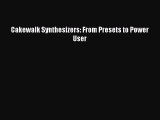[PDF Download] Cakewalk Synthesizers: From Presets to Power User [Download] Full Ebook