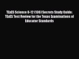 [PDF Download] TExES Science 8-12 (136) Secrets Study Guide: TExES Test Review for the Texas