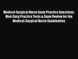 [PDF Download] Medical-Surgical Nurse Exam Practice Questions: Med-Surg Practice Tests & Exam
