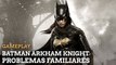 Gameplay Batman Arkhan Knight: Problemas familiares
