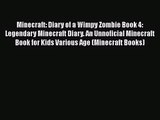 Read Minecraft: Diary of a Wimpy Zombie Book 4: Legendary Minecraft Diary. An Unnoficial Minecraft