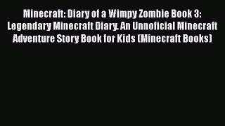 Read Minecraft: Diary of a Wimpy Zombie Book 3: Legendary Minecraft Diary. An Unnoficial Minecraft
