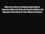 Read Minecraft: Diary of a Wimpy Zombie Book 3: Legendary Minecraft Diary. An Unnoficial Minecraft