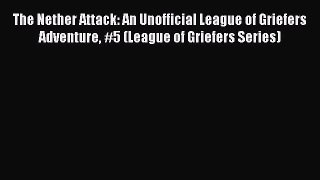 Download The Nether Attack: An Unofficial League of Griefers Adventure #5 (League of Griefers