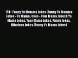 Read 151+ Funny Yo Momma Jokes (Funny Yo Momma Jokes - Yo Mama Jokes - Your Mama Jokes): Yo