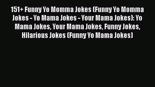 Read 151+ Funny Yo Momma Jokes (Funny Yo Momma Jokes - Yo Mama Jokes - Your Mama Jokes): Yo