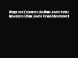 [PDF Download] Kings and Emperors: An Alan Lewrie Naval Adventure (Alan Lewrie Naval Adventures)