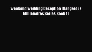 [PDF Download] Weekend Wedding Deception (Dangerous Millionaires Series Book 1) [Read] Online