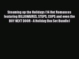 [PDF Download] Steaming up the Holidays (14 Hot Romances featuring BILLIONAIRES STEPS COPS
