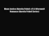 [PDF Download] Moon Justice (Aurelia Fridell #2): A Werewolf Romance (Aurelia Fridell Series)