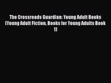 [PDF Download] The Crossroads Guardian: Young Adult Books (Young Adult Fiction Books for Young