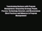 Read Transforming Business with Program Management: Integrating Strategy People Process Technology