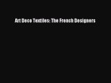 [PDF Download] Art Deco Textiles: The French Designers [Download] Online