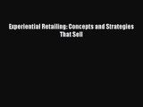 [PDF Download] Experiential Retailing: Concepts and Strategies That Sell [Read] Full Ebook