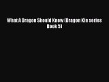 [PDF Download] What A Dragon Should Know (Dragon Kin series Book 5) [Read] Online