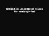 [PDF Download] Fashion: Color Line and Design (Fashion Merchandising Series) [Download] Online