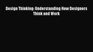 [PDF Download] Design Thinking: Understanding How Designers Think and Work [PDF] Online