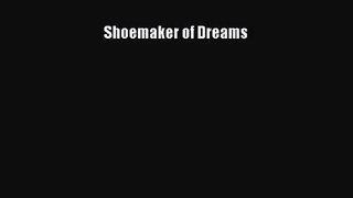 [PDF Download] Shoemaker of Dreams [PDF] Full Ebook