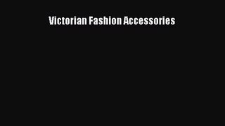 [PDF Download] Victorian Fashion Accessories [PDF] Full Ebook