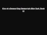 [PDF Download] Kiss of a Demon King (Immortals After Dark Book 6) [Download] Full Ebook