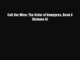 [PDF Download] Call Her Mine: The Order of Vampyres Book 4 (Volume 4) [Download] Full Ebook