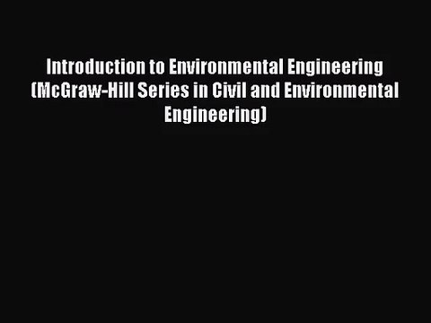 [PDF Download] Introduction to Environmental Engineering (McGraw-Hill Series in Civil and Environmental