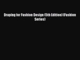 [PDF Download] Draping for Fashion Design (5th Edition) (Fashion Series) [PDF] Full Ebook